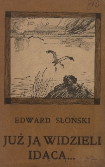 Już ją widzieli idącą... : wiersze Edwarda Słońskiego o Polsce, o wojnie i o żołnierzach. Serya 2