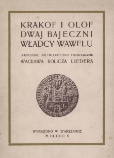 Krakof i Olof dwaj bajeczni władcy Wawelu : dociekanie archeologiczno filozoficzne