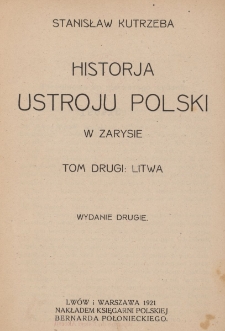 Historja ustroju Polski w zarysie. T.2 : Litwa