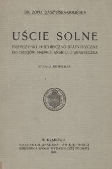 Uście Solne : przyczynki historyczno-statystyczne do dziejów nadwiślańskiego miasteczka : studyum archiwalne