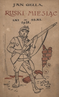 Ruski miesiąc : 1/XI - 22/XI 1918 : ilustrowany opis walk listopadowych we Lwowie