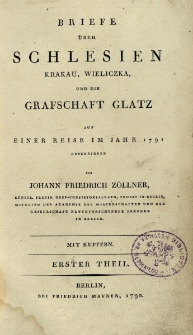 Briefe &uuml;ber Schlesien, Krakau, Wieliczka, und die Grafschaft Glatz auf einer Reise im Jahr 1791. Th. I