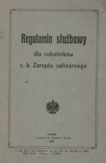 Regulamin służbowy dla robotnik&oacute;w c. k. Zarząd&oacute;w salinarnych w krajach alpejskich, w Galicyi i na Bukowinie