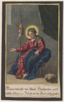 Maria besorgte das kleine Hauswesen, und richtete alles, was Joseph und ihr Kind nӧthighaffen.