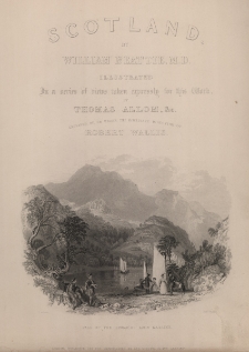 Scotland illustrated in a series of views taken expressly for this work by messrs. T. Allom, W. H. Bartlett and H. McCulloch. Vol. 2
