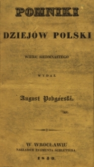 Pomniki dziej&oacute;w Polski wieku siedemnastego. T.1
