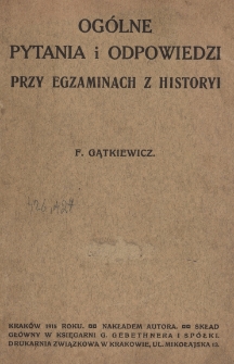Og&oacute;lne pytania i odpowiedzi przy egzaminach z historyi