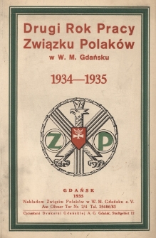 Drugi rok pracy Związku Polaków w W. M. Gdańsku : sprawozdanie z działalności za czas od 1 maja 1934 r. do 30 kwietnia 1935 r.