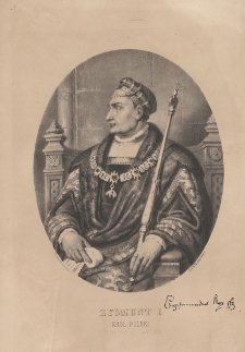 Zygmunt I Kr&oacute;l Polski, Ur. 14 Stycz. 1487 r. um. 11 Kwiet. 1548 r.