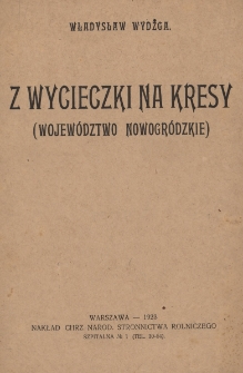 Z wycieczki na kresy : (wojew&oacute;dztwo nowogr&oacute;dzkie)