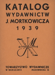 Katalog wydawnictw J. Mortkowicza Towarzystwa Wydawniczego w Warszawie