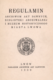 Regulamin Archiwum Akt Dawnych, Biblioteki Archiwalnej i Muzeum Historycznego Miasta Lwowa