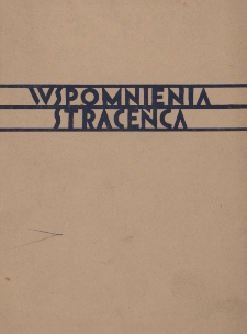 Wspomnienia straceńca : zdarzenie prawdziwe