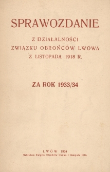 Sprawozdanie z Działalności Związku Obrońc&oacute;w Lwowa z Listopada 1918 za rok 1933/34