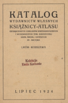 Katalog wydawnictw własnych Książnicy-Atlasu : Zjednoczonych Zakładów Kartograficznych i Wydawniczych Tow. Nauczycieli szkół średn. i wyższych sp. akcyjna