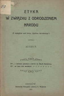 Etyka w związku z odrodzeniem narodu : (z rozmyślań nad teoryą &bdquo;Egoizmu Narodowego&rdquo;)