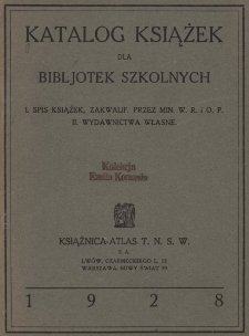 Katalog książek dla bibljotek szkolnych : 1. Spis książek, zakwalif. przez Min. W. R. i O. P. ; 2. Wydawnictwa własne