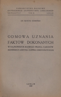 Odmowa uznania fakt&oacute;w dokonanych w najnowszym rozwoju prawa narod&oacute;w : (Mandżukuo-Abisynia-Austria-Czechosłowacja)