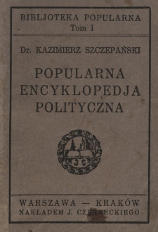 Popularna encyklopedja polityczna : ze szczególnem uwzględnieniem Konstytucji Polskiej