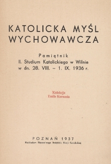 Katolicka myśl wychowawcza : Pamiętnik II. Studium Katolickiego w Wilnie w dn. 28. VIII-1. IX. 1936