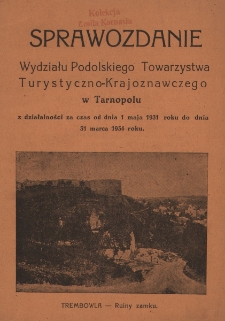 Sprawozdanie Wydziału Podolskiego Towarzystwa Turystyczno-Krajoznawczego w Tarnopolu z działalności za czas od 1 maja 1931 roku do dnia 31 marca 1934 roku