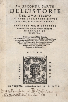 La Parte Dell'Istorie Del Svo Tempo... Ps 2 / Di Monsignor Paolo Giovio... ; Tradotta Per M. Lodovico Domenichi, Et Novissimamente Ristampa Et Corretta, Et con due numerosissime Tauole...