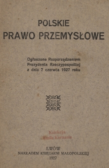Polskie prawo przemysłowe : ogłoszone Rozporządzeniem Prezydenta Rzeczypospolitej z dnia 7 czerwca 1927 roku