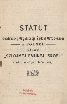Statut Centralnej Organizacji Żydów Ortodoksów w Polsce pod nazwą „Szlojmej Emunej Isroel” (Pokój Wiernych Izraelitów)