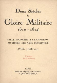 Deux siecles de gloire militaire 1610-1814 : salle polonaise a l'exposition au Musée des arts décoratifs : Avril-Juin 1935