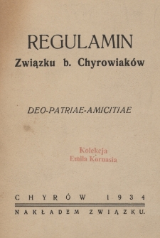 Regulamin Związku b. Chyrowiak&oacute;w : Deo-Patriae-Amicitiae