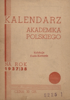 Kalendarz Akademika Polskiego na rok 1937/38 / Koło Twórczości Narodowej Stowarzyszenie Studentów UJ