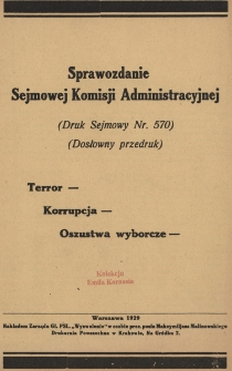 Sprawozdanie Sejmowej Komisji Administracyjnej : terror - korupcja - oszustwa wyborcze : (Druk Sejmowy Nr 570) : (Dosłowny przedruk)