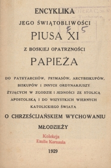 Encyklika Jego Świątobliwości Piusa XI z Boskiej Opatrzności Papieża do Patryarchów, Prymasów, Arcybiskupów, Biskupów i innych ordynarjuszy żyjących w zgodzie i jedności ze Stolicą Apostolską i do wszystkich wiernych katolickiego świata O chrześcijańskim wychowaniu młodzieży