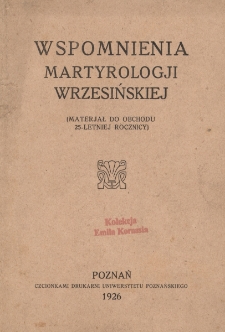 Wspomnienia martyrologji wrzesińskiej : (materjał do obchodu 25-letniej rocznicy)