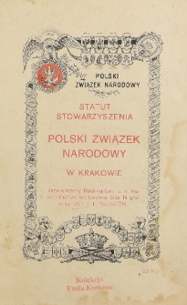 Statut stowarzyszenia Polski Związek Narodowy w Krakowie : zatwierdzony Reskryptem c. k. Namiestnictwa we Lwowie dnia 14 grudnia 1907 r. L. 150.597/XI