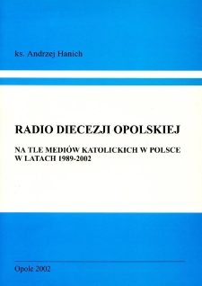 Opolskie radio diecezjalne na tle medi&oacute;w katolickich w Polsce w latach 1994-2002