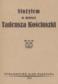 Służyłem w dywizji Tadeusza Kościuszki