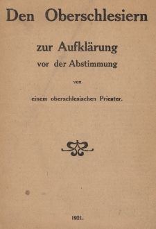 Den Oberschlesiern zur Aufkl&auml;rung vor der Abstimmung von einem oberschlesischen Priester
