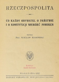 Rzeczpospolita : co każdy obywatel o państwie i o konstytucji wiedzieć powinien