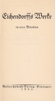 Eichendorffs Werke in vier Bänden. Bd. 3, Dichter und ihre Gesellen. Aus dem Leben eines Taugenichts. Das Schloss Dürande