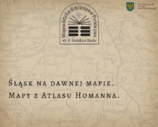Śląsk na dawnej mapie &ndash; Atlas Johanna B. Homanna