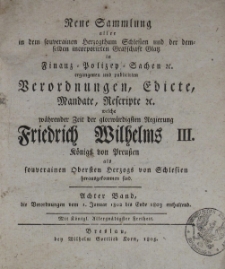 Neue Sammlung aller in dem souverainen Herzogthum Schlesien und der demselben incorporirten Grafschaft Glatz in Finanz-Polizey-Sachen etc. ergangenen und publicirten Verordnungen, Edicte, mandate, Rescripte etc.