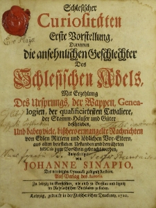 Schlesische Curiositaten darinnen die ansehnlichen Geschlechter des schlesischen Adels T.1
