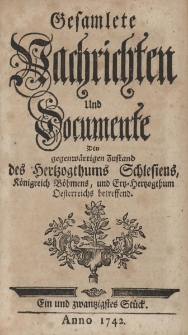Gesamlete Nachrichten und Documente Den gegenw&auml;rtigen Zustand des Hertzogthums Schlesiens K&ouml;nigreich B&ouml;hmens und Ertz-Herzogthum Oesterreichs betreffend. Bd. 2, St&uuml;ck 21