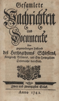 Gesamlete Nachrichten und Documente Den gegenw&auml;rtigen Zustand des Hertzogthums Schlesiens K&ouml;nigreich B&ouml;hmens und Ertz-Herzogthum Oesterreichs betreffend. Bd. 2, St&uuml;ck 22
