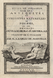 Guide de voyageur pour les antiquit&eacute;s et curiosit&eacute;s naturelles de Pouzol et des environs. Ouvrage de M.C. D'Ancora A.E. Traduit de l'Italien par M. A. Barles de Manville