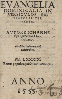 Evangelia Dominicalia in versicvlos extemporaliter versa, Avtore Iohanne Spangebergio Herdessiano. Apud Northusianos uerbi Dei ministro