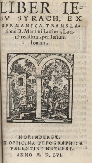 Liber Iesv Syrach, ex germanica translatione D. Martini Lutheri, latine redditus, per Iustum Ionam