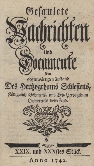 Gesamlete Nachrichten und Documente Den gegenw&auml;rtigen Zustand des Hertzogthums Schlesiens K&ouml;nigreich B&ouml;hmens und Ertz-Herzogthum Oesterreichs betreffend. Bd. 3, St&uuml;ck 29-30