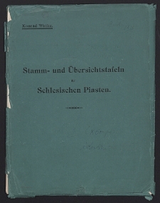 Stamm- und Übersichtstafeln der Schlesischen Piasten : auf Grund von H. Grotefends Stammtafeln der Schlesischen Fürsten bis zum Jahre 1740 (2. Aufl.)